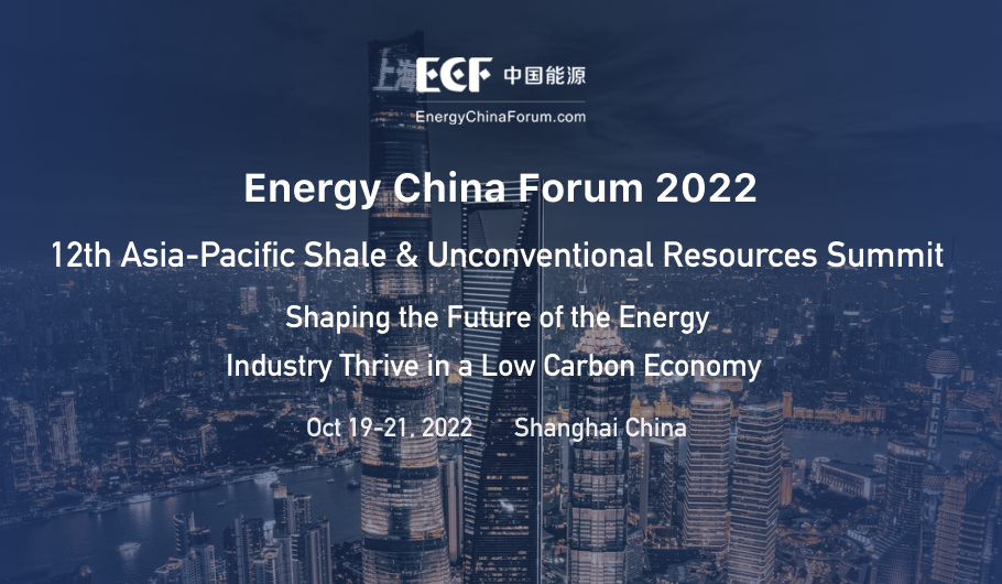 Energy China Forum 2022 12th Asia-Pacific Shale & Unconventional Resources Summit 